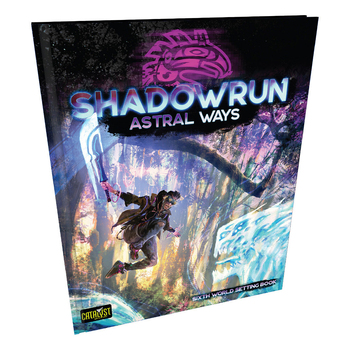 Catalyst Game Labs Shadowrun Astral Ways Hardcover Book