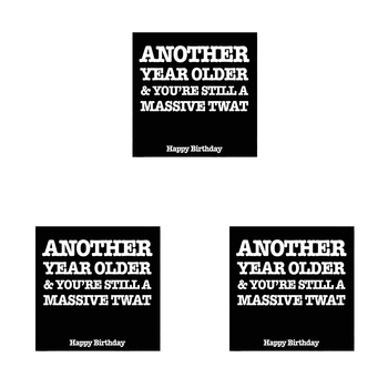 3PK Filthy Sentiments Another Year Older & You're Still A Massive Twat Card 14cm