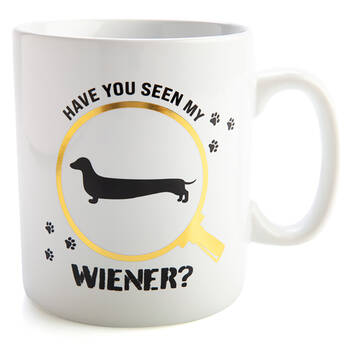FUREVER PETS Giant Mug Have You Seen My Wiener Coffee Mug White