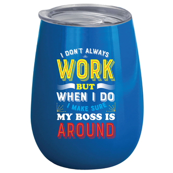 I Dont Always Work But 360ml S/S Vacuum Insulated Tumbler Double Walled Mug