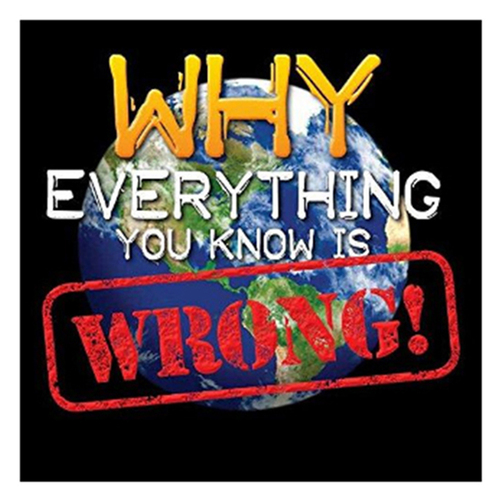 Sterling Books Why Everything You Know Is Wrong Paperback Book