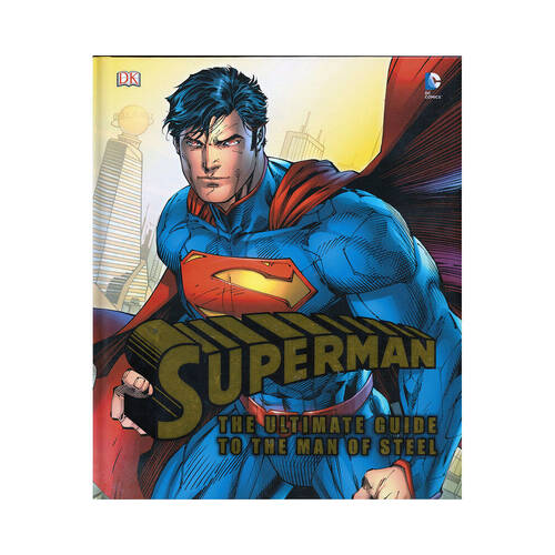 Superman: The Ultimate Guide to the Man of Steel Hardback Book 8y+ DK Publishing 