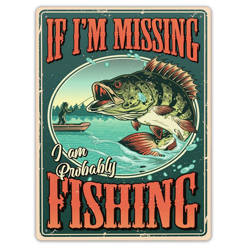 If I'm Missing I'am Probably Fishing 30x40cm Flat Iron Sign Rectangle