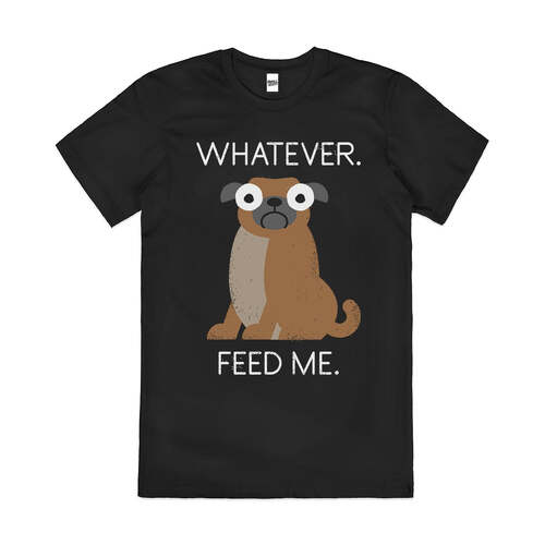 The Pugly Truth Funny Whatever. Feed Me Cotton T-Shirt Black Size M