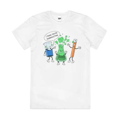 I Think You're Overreacting Science Pun Cotton T-Shirt White Size XL